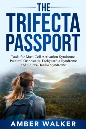 The Trifecta Passport: Tools for Mast Cell Activation Syndrome, Postural Orthostatic Tachycardia Syndrome and Ehlers-Danlos Syndrome Paperback  January 21, 2021